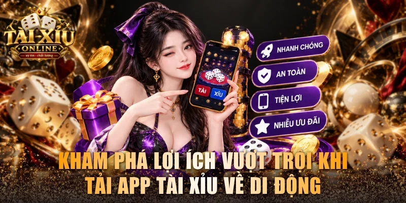 Tải App Tài Xỉu – Hướng Dẫn Cài Đặt Nhanh Trên Điện Thoại 2 Khám phá lợi ích vượt trội khi tải app tài xỉu về di động