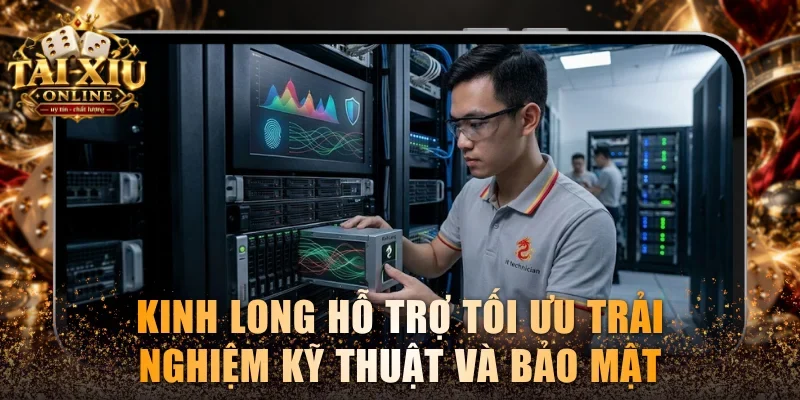 Kinh Long hỗ trợ tối ưu hóa trải nghiệm kỹ thuật và bảo mật